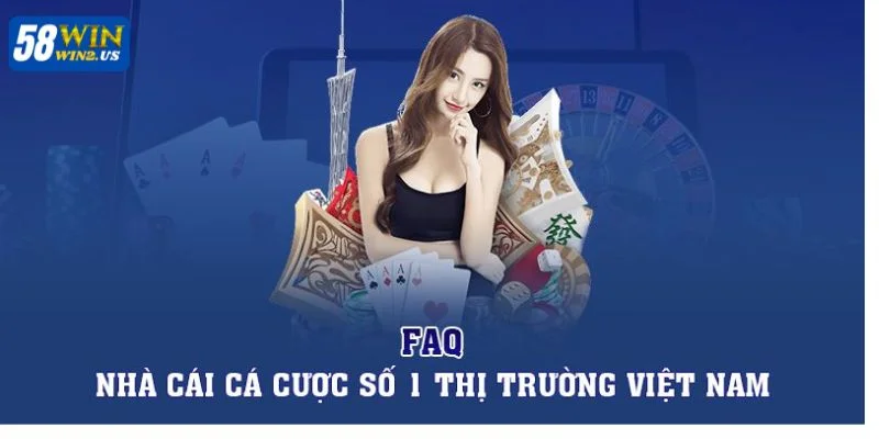 Giải đáp một vài câu hỏi giúp bet thủ hiểu hơn về nhà cái 58WIN. 
