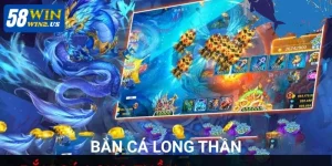 Bắn Cá Long Thần 58WIN - Trải Nghiệm Cá Cược Online Đẳng Cấp