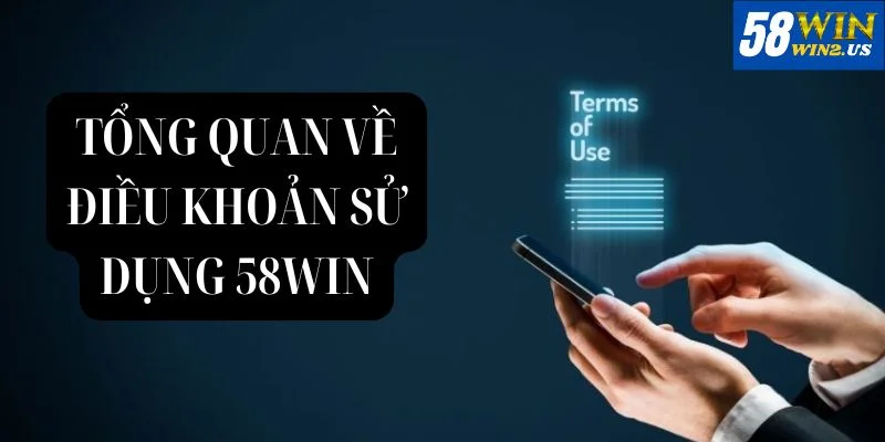 Điều Khoản Sử Dụng - Thông Tin Quan Trọng Bet Thủ Cần Biết Giới thiệu nội dung điều khoản sử dụng 58WIN bet thủ cần nắm rõ.