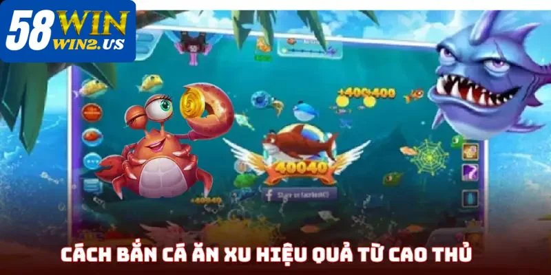 Hội viên cần nắm vững cách chơi game bắn cá ăn xu 58WIN.
