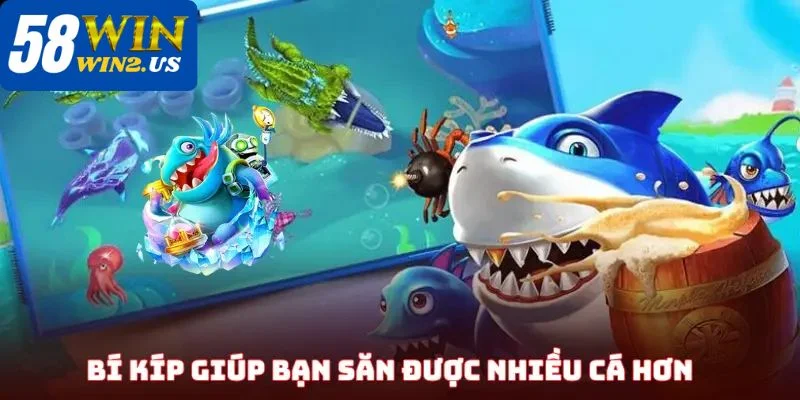Bí quyết chơi game bắn cá ăn xu 58WIN sẽ giúp bạn có cơ hội thắng lớn.