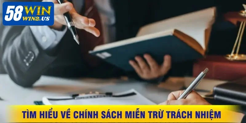 Miễn Trừ Trách Nhiệm 58WIN: Thông Tin Mới Nhất Tại Nhà Cái Có nhiều tình huống cần áp dụng miễn trừ trách nhiệm 58WIN.