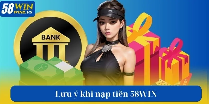 Nạp Tiền 58WIN - Hướng Dẫn nạp tiền chi tiết cho tân thủ Điều quan trọng giúp bạn thực hiện nạp tiền 58WIN thành công.