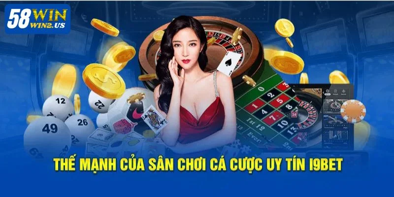 Review Nhà Cái I9BET - Khám Phá Chi Tiết Tại Nhà Cái 58WIN Đánh giá hàng loại điểm nổi bật đến từ sân chơi I9BET.