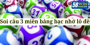Soi Cầu Bạc Nhớ 3 Miền 58WIN: Công Thức Chốt Số Ăn Bạc Tỷ 