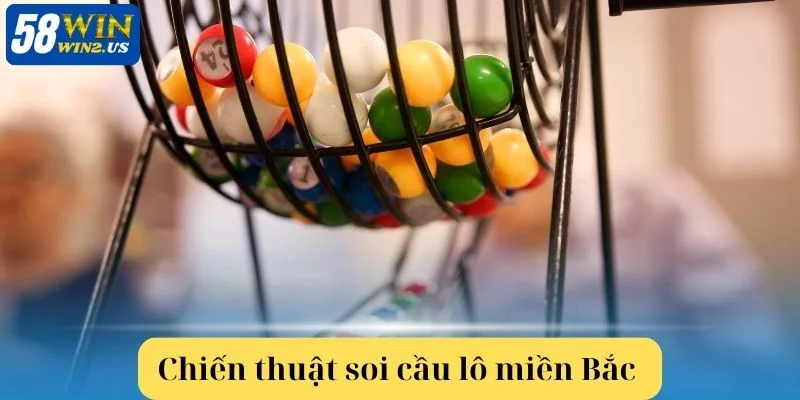 Soi Cầu Lô Miền Bắc: Bí Kíp Chốt Số Từ Chuyên Gia 58WIN Khám phá các cách soi cầu lô miền Bắc tại sàn cược 58WIN.