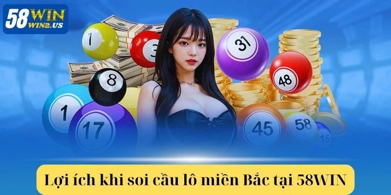 Soi Cầu Lô Miền Bắc: Bí Kíp Chốt Số Từ Chuyên Gia 58WIN Điều tuyệt vời đến từ phương pháp soi cầu lô miền Bắc tại 58WIN.