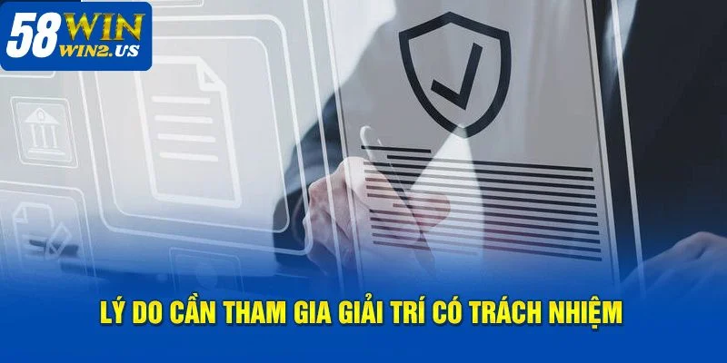Trách Nhiệm Cá Cược 58WIN: Yếu Tố Đảm Bảo An Toàn Cược Người chơi cần phải có trách nhiệm cá cược khi tham gia giải trí tại 58WIN.